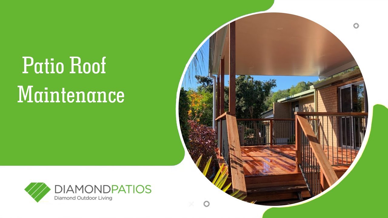 Patio Roof Maintenance - Brisbane, Gold Coast - Diamond Patios
