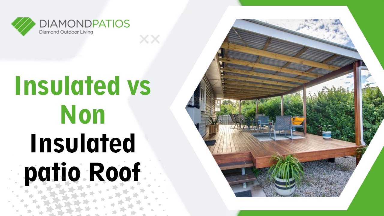 Insulated vs Non Insulated Patio Roof - Brisbane, Gold Coast - Diamond Patios