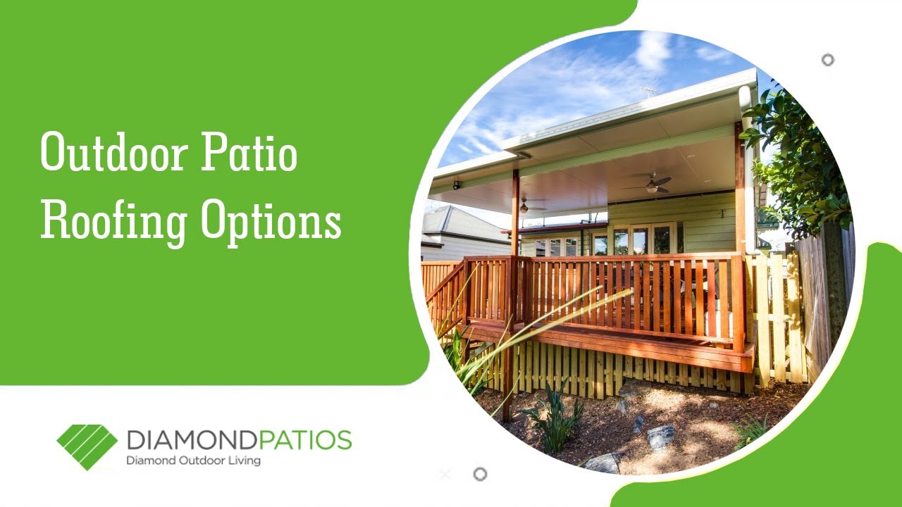 Outdoor Patio Roofing Options - Brisbane, Gold Coast - Diamond Patios