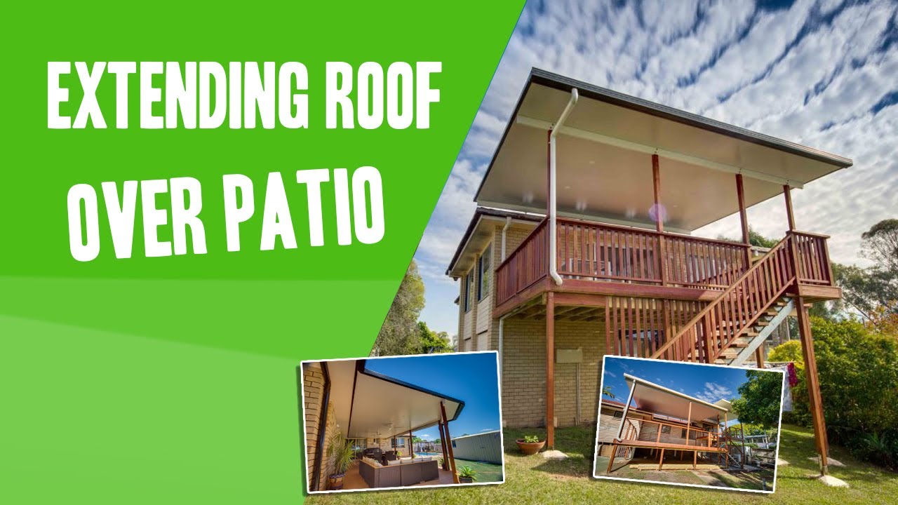 Extending Roof Over Patio - Brisbane, Gold Coast - Diamond Patios